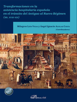 cover image of Transformaciones en la asistencia hospitalaria española en el tránsito del Antiguo al Nuevo Régimen (SS. XVIII-XIX)